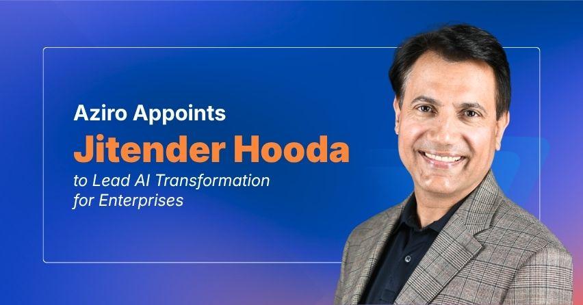 Aziro Appoints Jitender Hooda as Senior Vice President, Sales, Digital Solutions, to Accelerate AI Transformation for Enterprises 